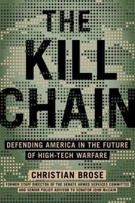 The kill chain : defending America in the future of high-tech warfare cover image