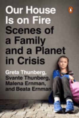 Our house is on fire : scenes of a family and a planet in crisis cover image