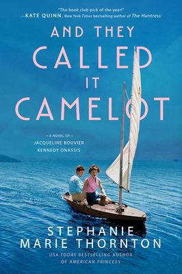 And they called it Camelot : a novel of Jacqueline Bouvier Kennedy Onassis  cover image cdn