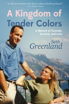 A kingdom of tender colors : a memoir of comedy, survival, and love cover image