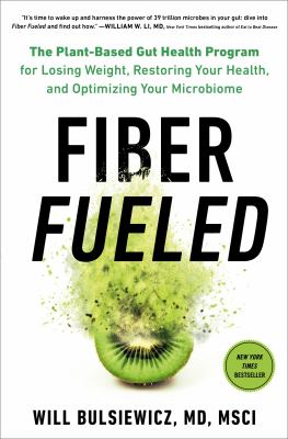 Fiber fueled : the plant-based gut health program for losing weight, restoring your health, and optimizing your microbiome  cover image cdn