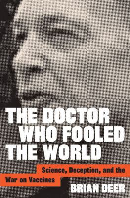 The doctor who fooled the world : science, deception, and the war on vaccines cover image