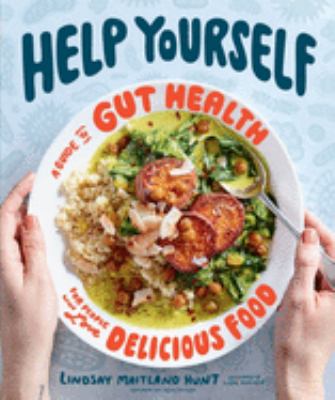 Help yourself : a guide to gut health for people who love delicious food cover image