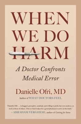 When we do harm : a doctor confronts medical error cover image