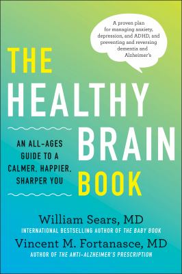 The healthy brain book : an all-ages guide to a calmer, happier, sharper you cover image