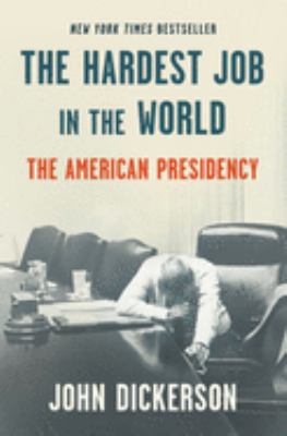 The hardest job in the world : the American presidency cover image
