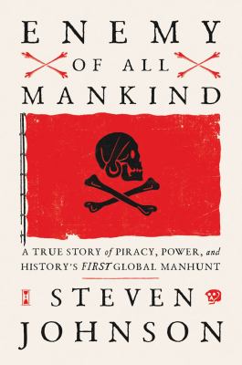 Enemy of all mankind : a true story of piracy, power, and history's first global manhunt cover image