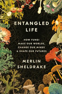 Entangled life : how fungi make our worlds, change our minds & shape our futures  cover image cdn