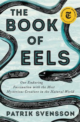 The book of eels : our enduring fascination with the most mysterious creature in the natural world  cover image cdn