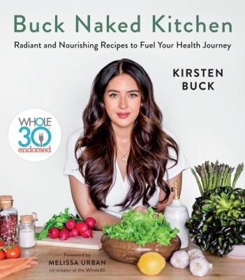 Buck naked kitchen : radiant and nourishing recipes to fuel your health journey cover image