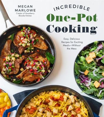 Incredible one-pot cooking : easy, delicious recipes for exciting meals-- without the mess cover image