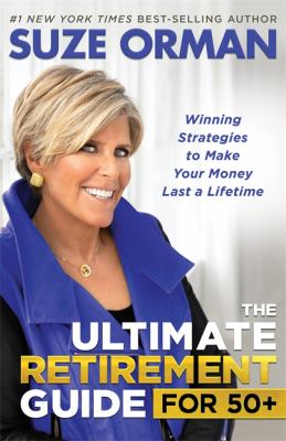 The ultimate retirement guide for 50+ : winning strategies to make your money last a lifetime cover image