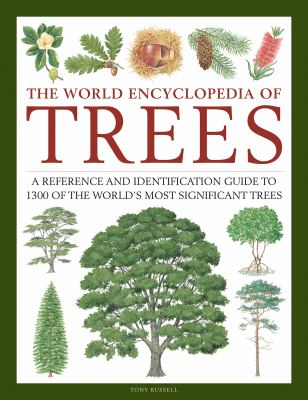 The world encyclopedia of trees : a reference and identification guide to 1300 of the world's most significant trees cover image