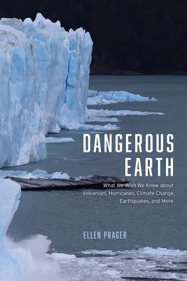Dangerous Earth : what we wish we knew about volcanoes, hurricanes, climate change, earthquakes, and more cover image