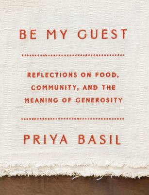 Be my guest : reflections on food, community, and the meaning of generosity cover image