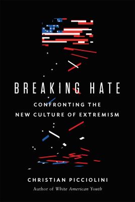 Breaking hate : confronting the new culture of extremism cover image