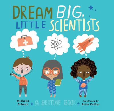 Dream big, little scientists : a bedtime book cover image