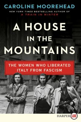 A house in the mountains the women who liberated Italy from fascism cover image