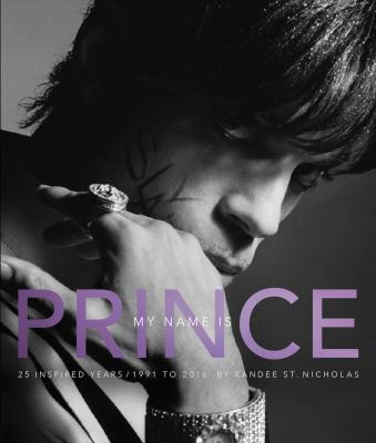 My name is Prince : 25 inspired years/1991 to 2016 cover image