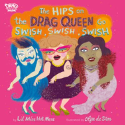 Hips on the drag queen go swish, swish, swish cover image