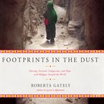 Footprints in the dust : nursing, survival, compassion, and hope with refugees around the world cover image cdn