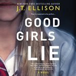 Good girls lie : a novel cover image cdn