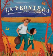 La frontera : el viaje con papá = My journey with papa cover image cdn