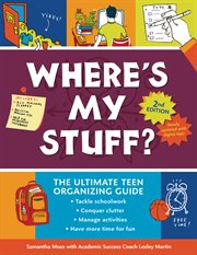 Where's my stuff? : the ultimate teen organizing guide cover image cdn