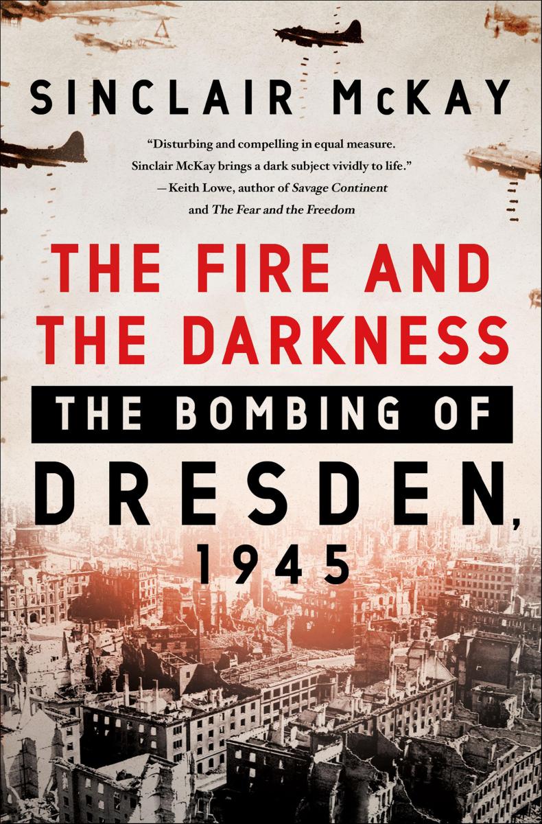 The fire and the darkness the bombing of Dresden, 1945 cover image cdn