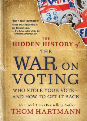 The hidden history of the war on voting who stole your vote, and how to get it back cover image cdn