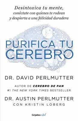 Purifica tu cerebro : desintoxica tu mente, conéctate con quienes te rodean y despierta a una felicidad duradera  cover image cdn