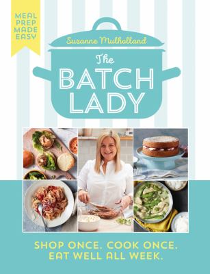 The batch lady : shop once, cook once, eat well all week cover image