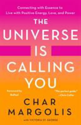 The universe is calling you : connecting with essence to live with positive energy, love, and power  cover image cdn