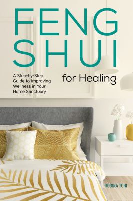 Feng shui for healing : a step-by-step guide to improving wellness in your home sanctuary  cover image cdn