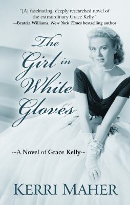 The girl in white gloves a novel of Grace Kelly cover image