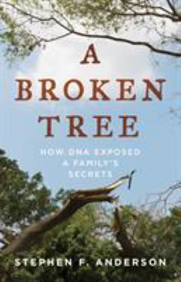 A broken tree : how DNA exposed a family's secrets cover image