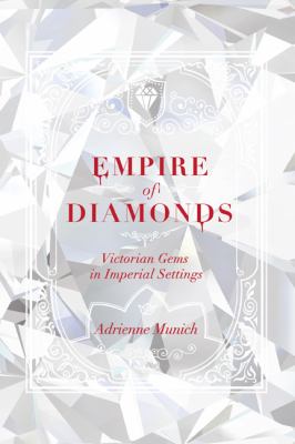 Empire of diamonds : Victorian gems in imperial settings cover image