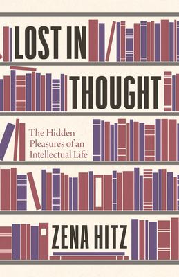 Lost in thought : the hidden pleasures of an intellectual life  cover image cdn