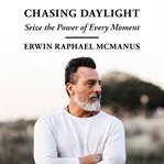 Chasing daylight. Seize the Power of Every Moment cover image cdn