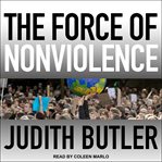 The force of nonviolence : an ethico-political bind cover image cdn