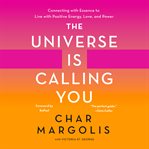 The universe is calling you: connecting with essence to live with positive energy, love, and power cover image cdn