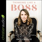 Thinking like a boss. Uncover and Overcome The Lies Holding You Back From Success cover image cdn