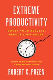 Extreme productivity : boost your results, reduce your hours cover image cdn