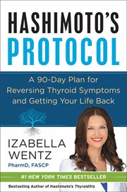 Hashimoto's protocol : a 90-day plan for reversing thyroid symptoms and getting your life back cover image cdn