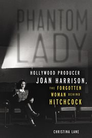 Phantom lady. Hollywood Producer Joan Harrison, the Forgotten Woman Behind Hitchcock cover image cdn