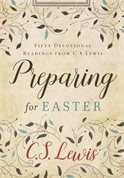 Preparing for Easter : fifty devotional readings from C.S. Lewis cover image cdn