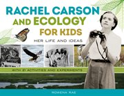 Rachel carson and ecology for kids. Her Life and Ideas, with 21 Activities and Experiments cover image cdn