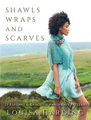 Shawls, wraps, and scarves. 21 Elegant and Graceful Hand-Knit Patterns cover image cdn