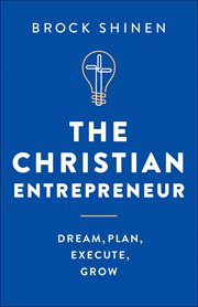 The christian entrepreneur. Dream, Plan, Execute, Grow cover image cdn