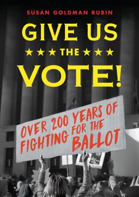 Give us the vote! : over 200 hundred years of fighting for the ballot cover image